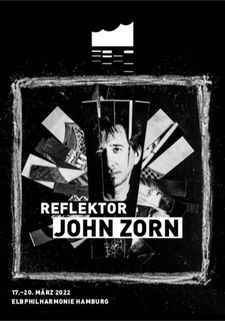 John Zorn’s Reflektor at the Elbphilharmonie in Hamburg from March 17 through March 20
