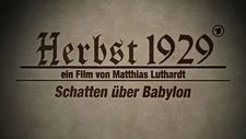 Herbst 1929 - Schatten über Babylon documentary (Autumn 1929 - Shadows Above Babylon)