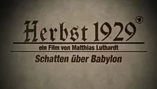 Herbst 1929 - Schatten über Babylon documentary (Autumn 1929 - Shadows Above Babylon)