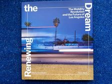 Renewing The Dream: The Mobility Revolution And The Future Of Los Angeles, edited by James Sanders