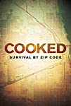 Cooked: Survival By Zipcode packshot
